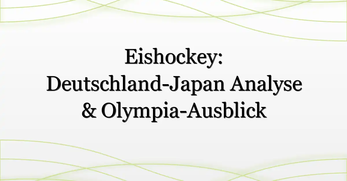 Eishockey: Deutschland-Japan Analyse & Olympia-Ausblick