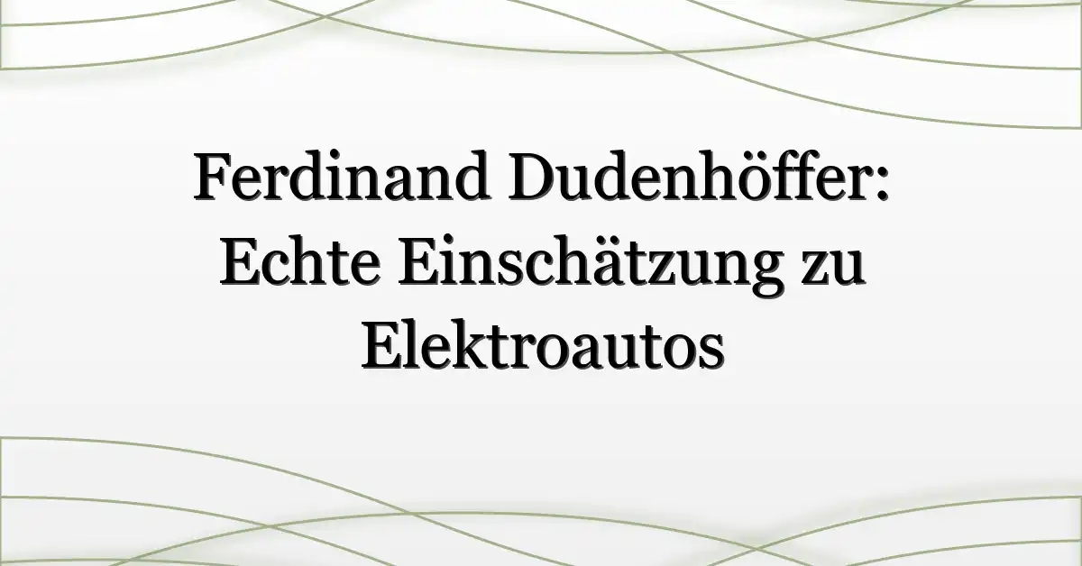 Ferdinand Dudenhöffer: Echte Einschätzung zu Elektroautos