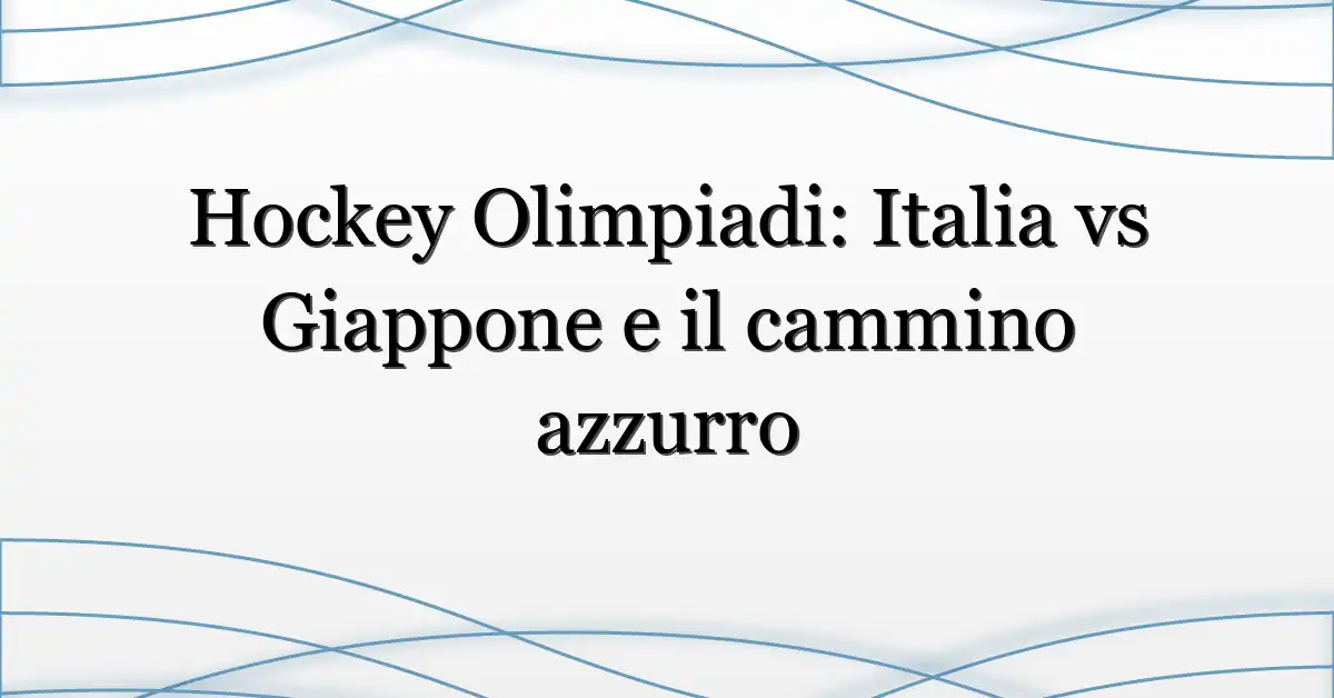 Hockey Olimpiadi: Italia vs Giappone e il cammino azzurro