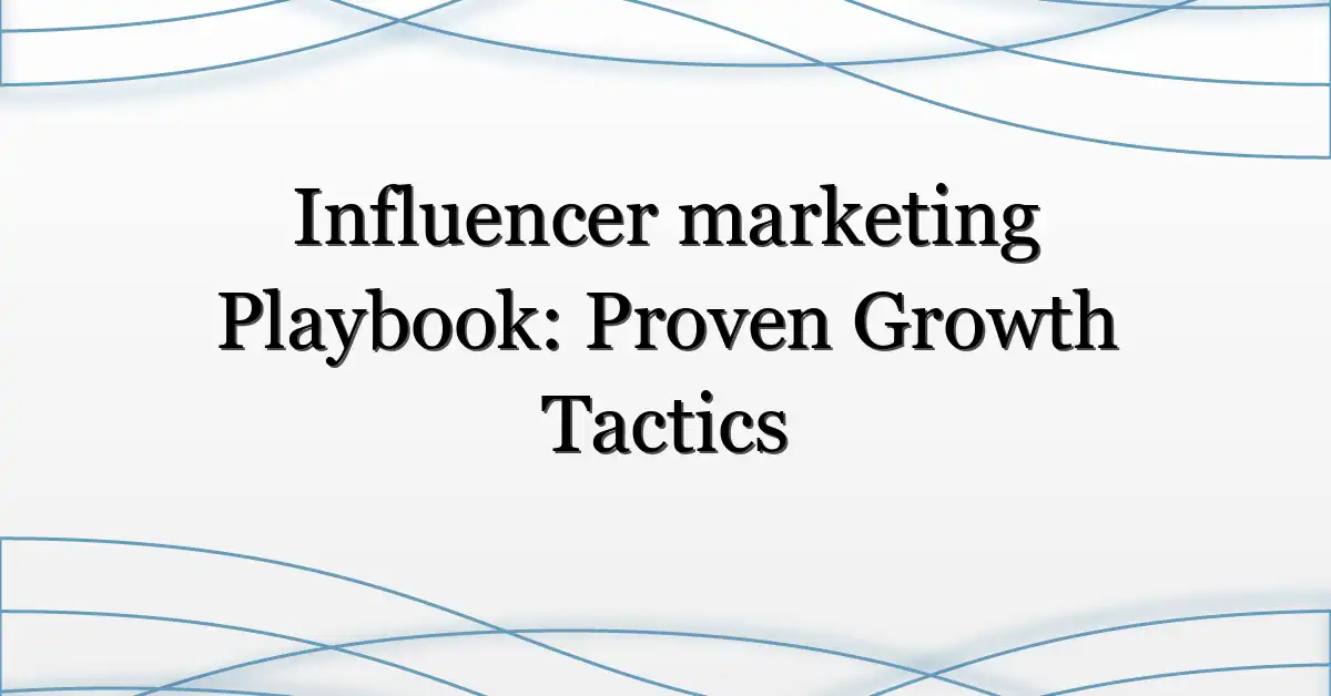 Influencer marketing Playbook: Proven Growth Tactics