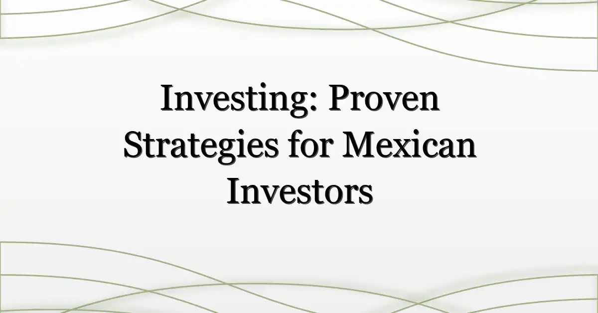 Investing: Proven Strategies for Mexican Investors