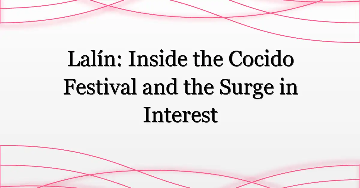 Lalín: Inside the Cocido Festival and the Surge in Interest