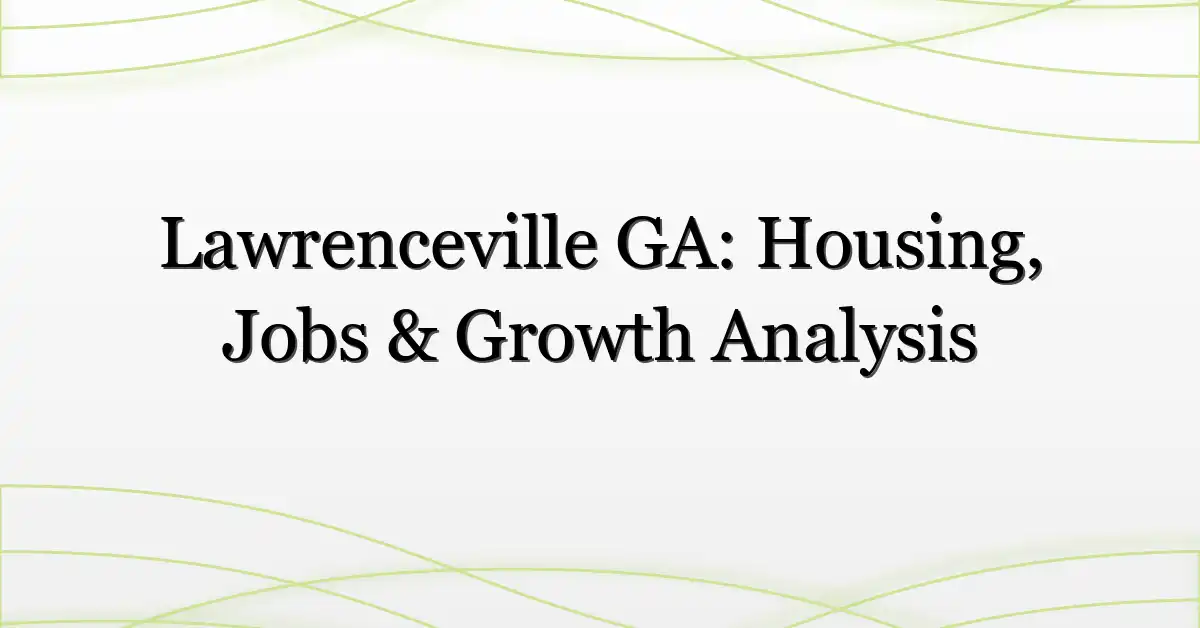 Lawrenceville GA: Housing, Jobs & Growth Analysis