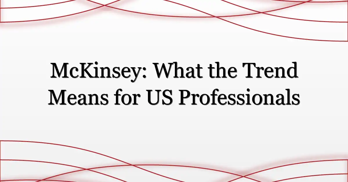 McKinsey: What the Trend Means for US Professionals