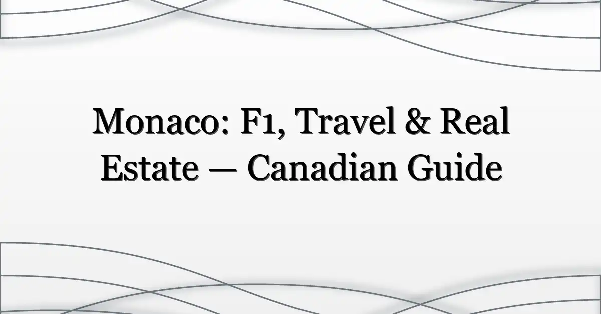 Monaco: F1, Travel & Real Estate — Canadian Guide