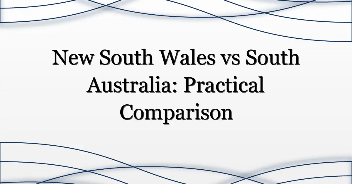 New South Wales vs South Australia: Practical Comparison