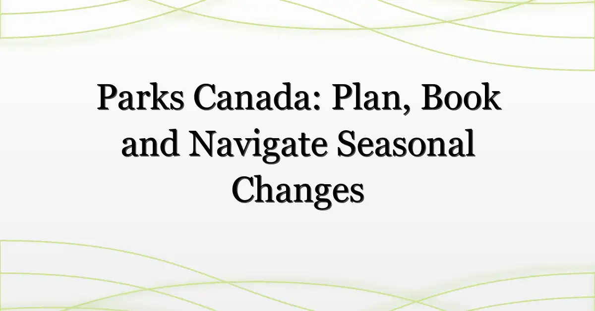 Parks Canada: Plan, Book and Navigate Seasonal Changes
