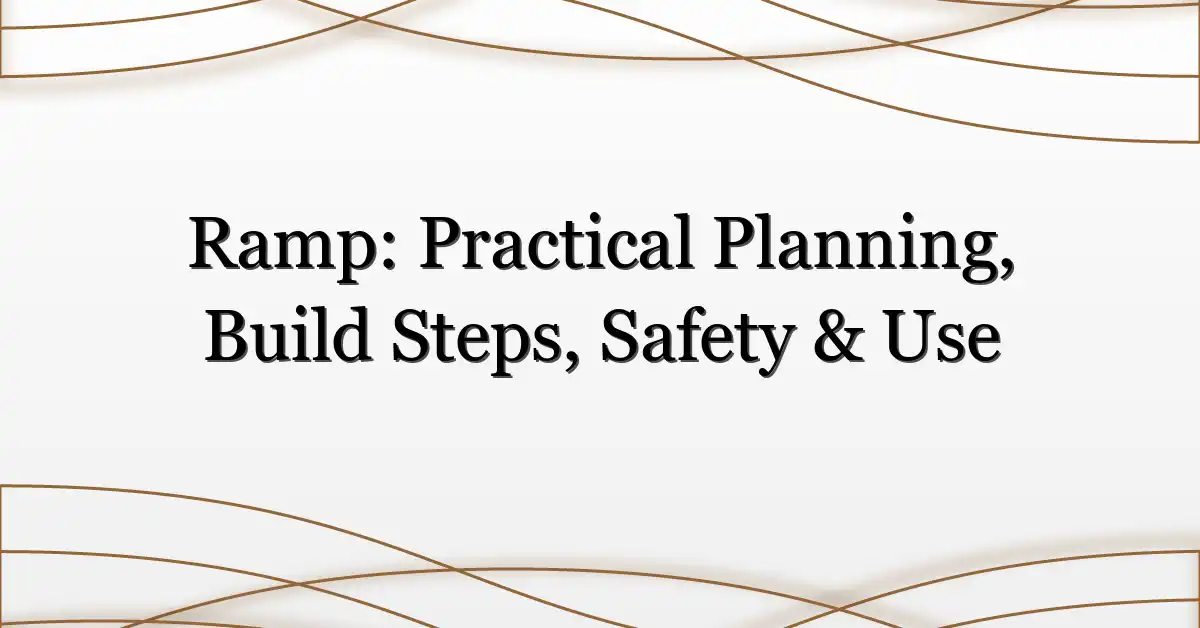 Ramp: Practical Planning, Build Steps, Safety & Use