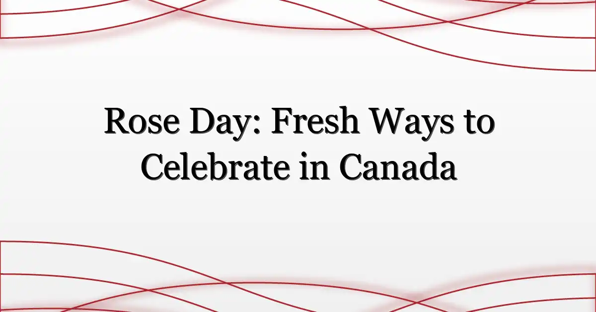 Rose Day: Fresh Ways to Celebrate in Canada