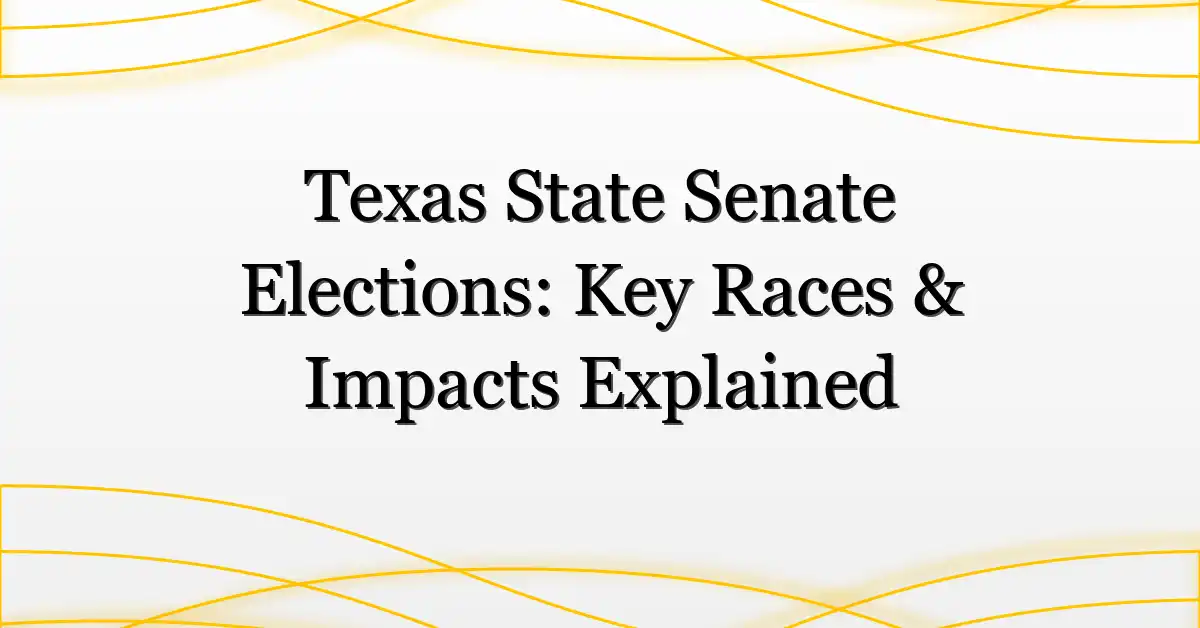 Texas State Senate Elections: Key Races & Impacts Explained