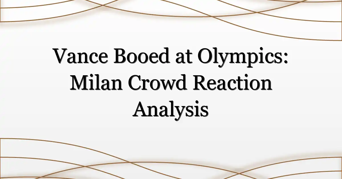 Vance Booed at Olympics: Milan Crowd Reaction Analysis