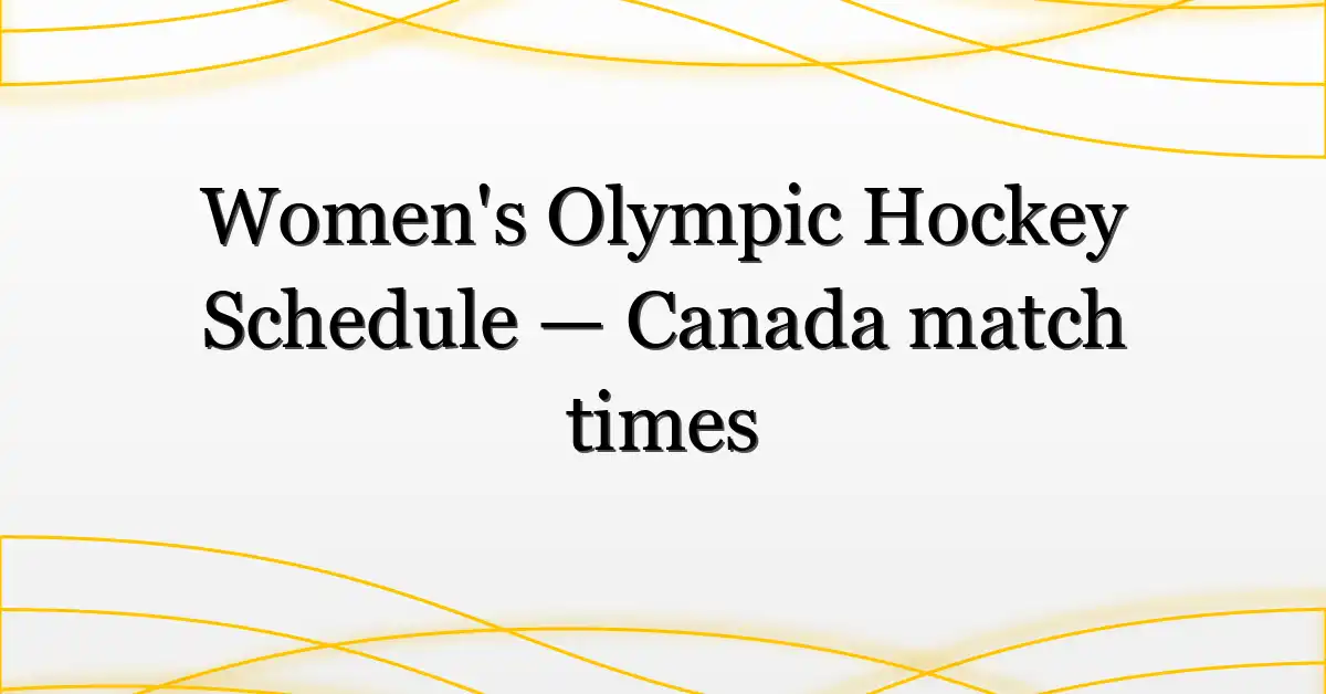 Women’s Olympic Hockey Schedule — Canada match times