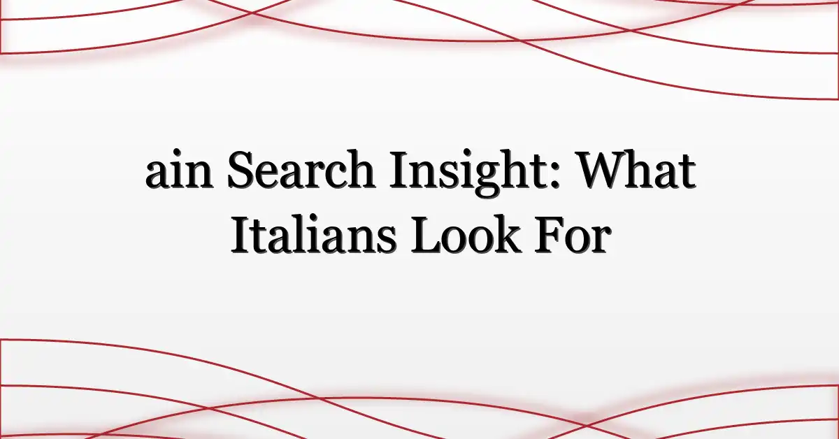 ain Search Insight: What Italians Look For