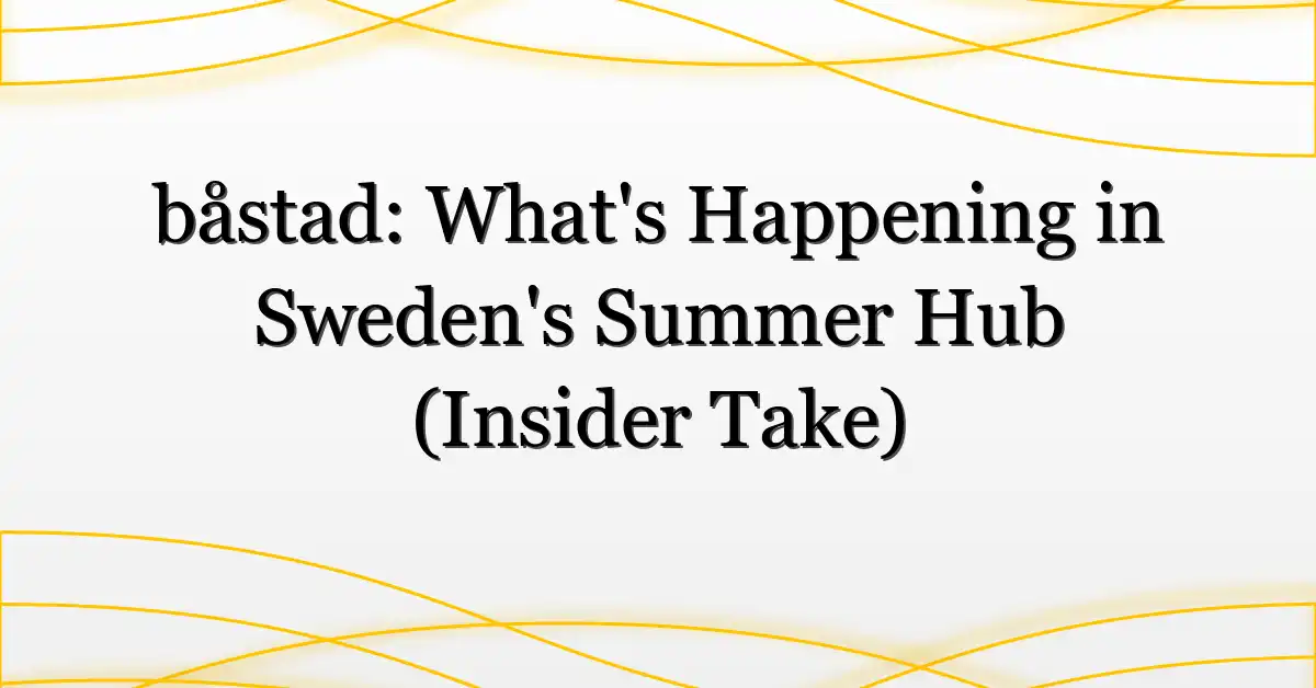 båstad: What’s Happening in Sweden’s Summer Hub (Insider Take)