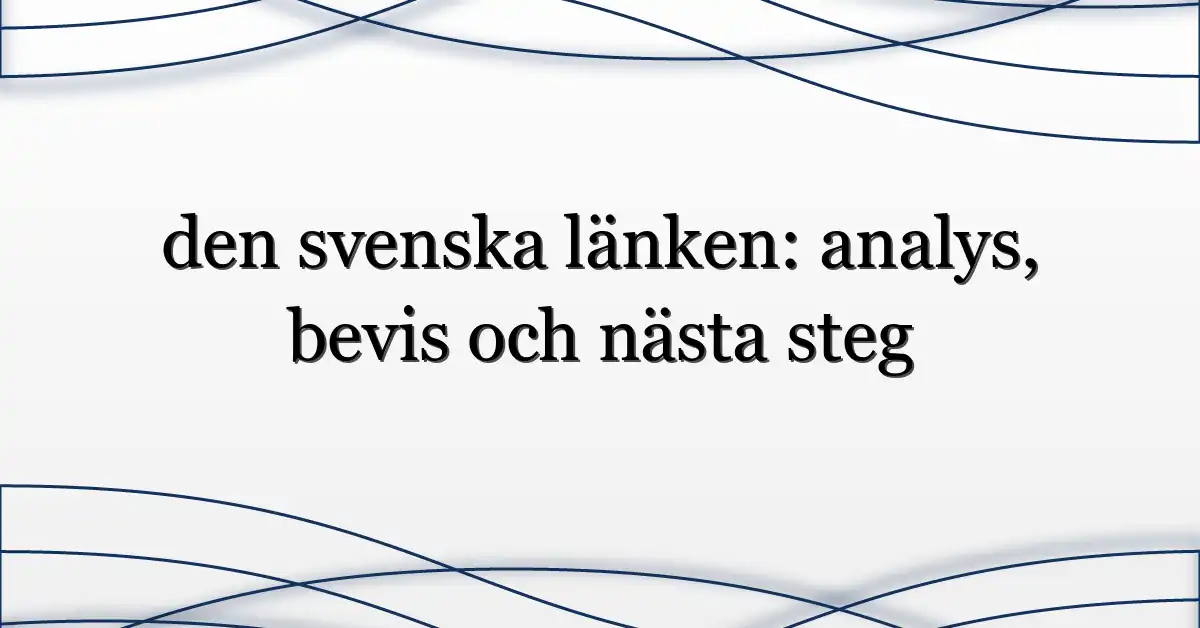 den svenska länken: analys, bevis och nästa steg