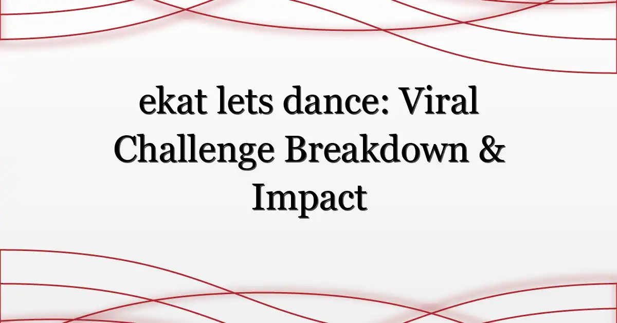 ekat lets dance: Viral Challenge Breakdown & Impact