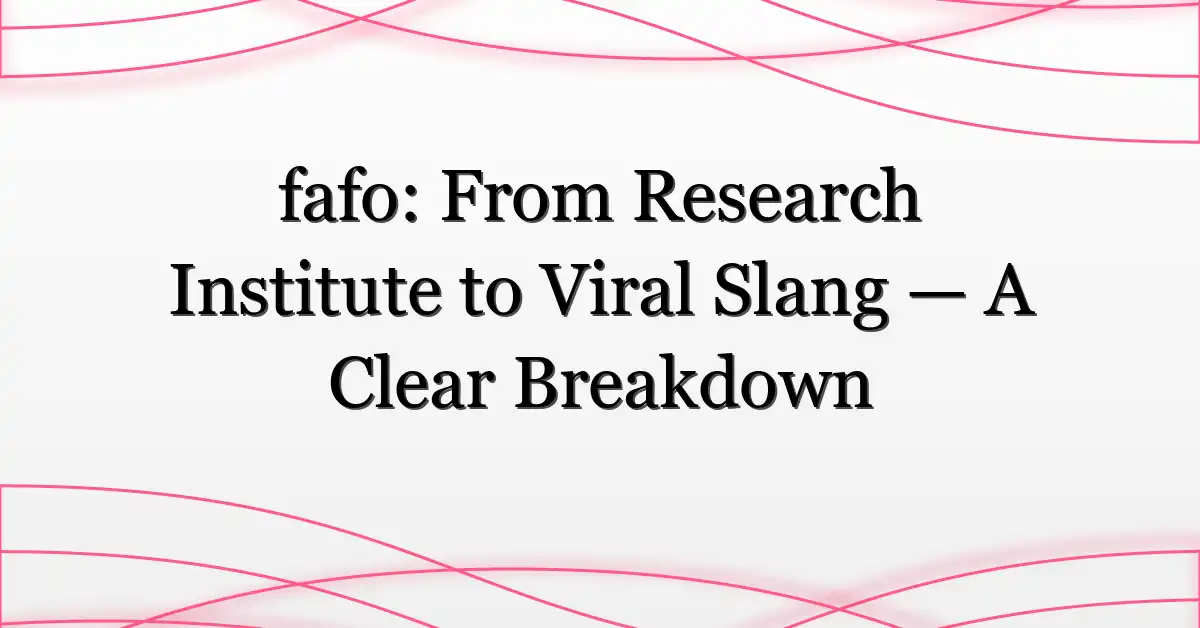fafo: From Research Institute to Viral Slang — A Clear Breakdown