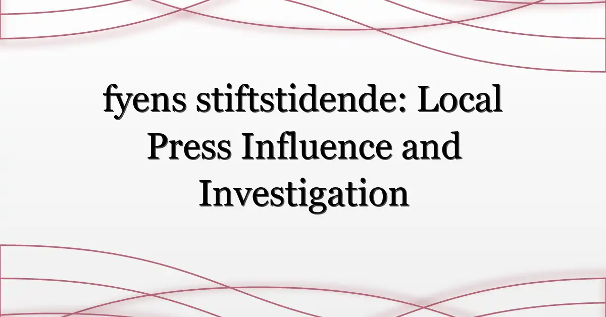 fyens stiftstidende: Local Press Influence and Investigation