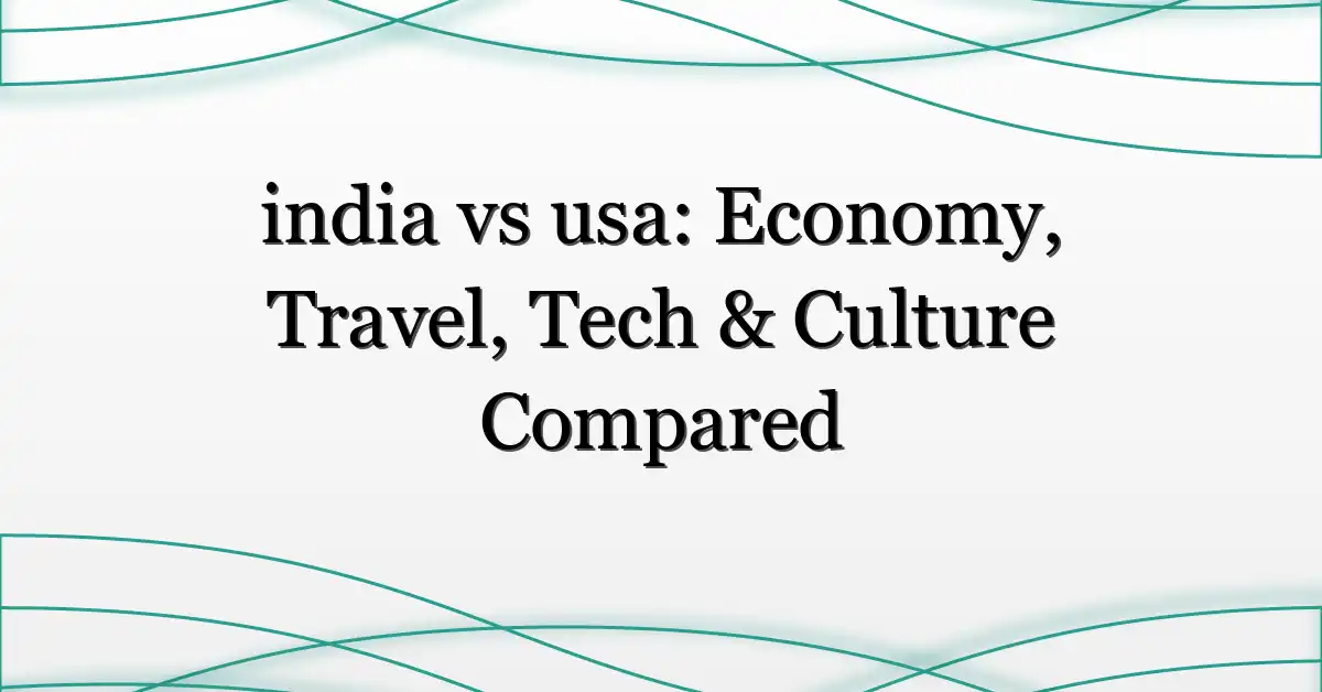 india vs usa: Economy, Travel, Tech & Culture Compared