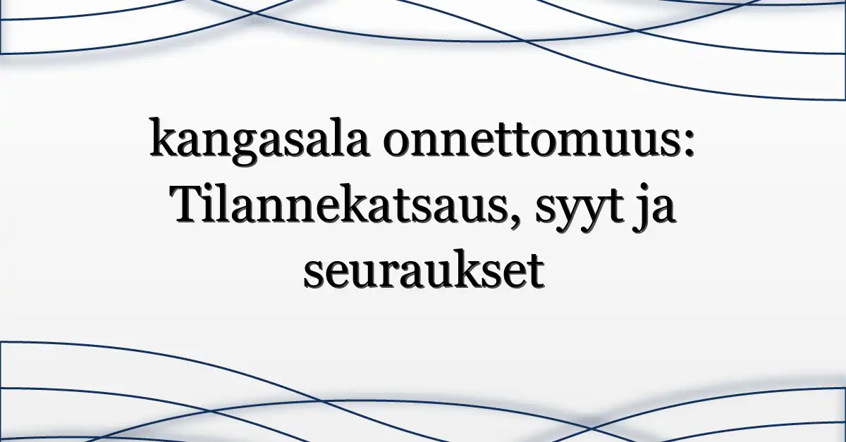 kangasala onnettomuus: Tilannekatsaus, syyt ja seuraukset