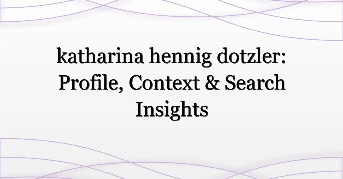 katharina hennig dotzler: Profile, Context & Search Insights