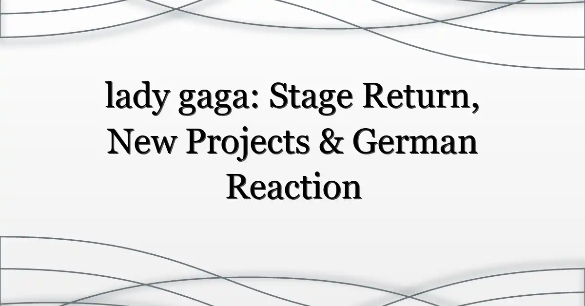 lady-gaga-Stage-Return-New-Projects-amp-German-Reaction