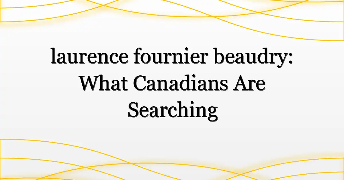 laurence fournier beaudry: What Canadians Are Searching