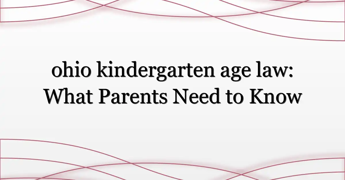 ohio kindergarten age law: What Parents Need to Know