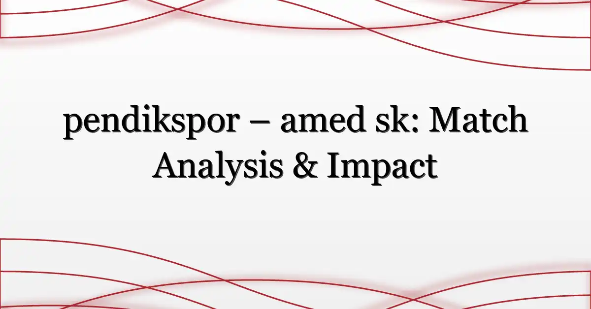 pendikspor – amed sk: Match Analysis & Impact