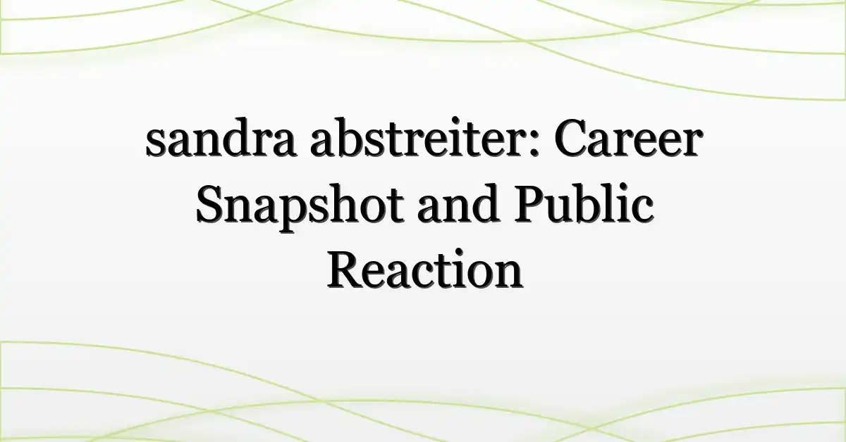 sandra abstreiter: Career Snapshot and Public Reaction