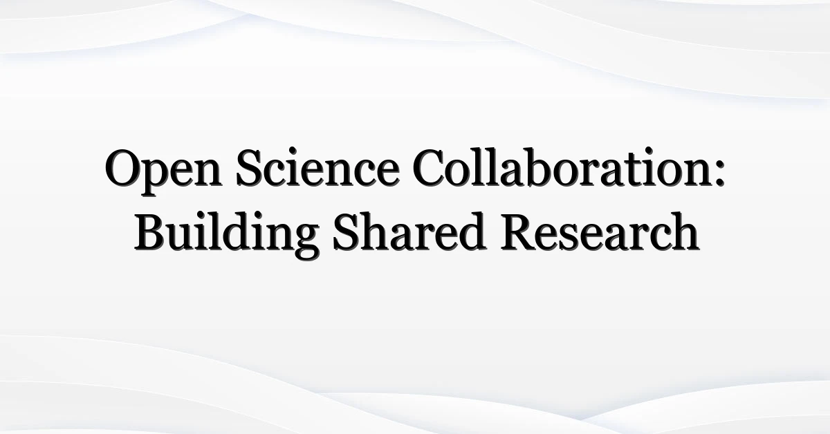 Open Science Collaboration: Building Shared Research