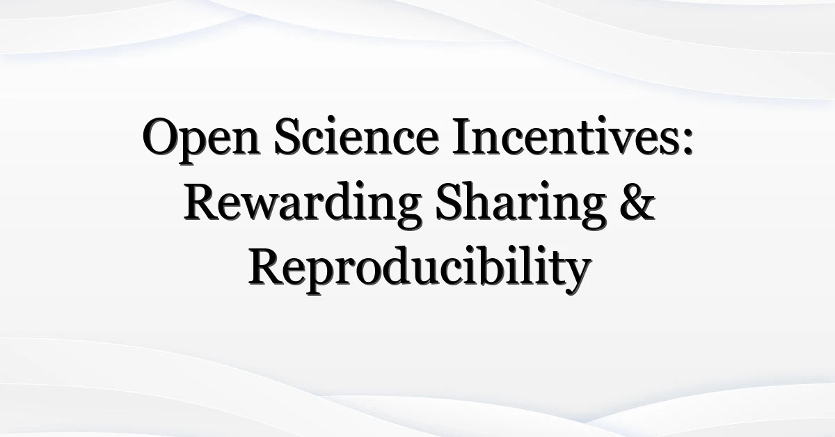 Open Science Incentives: Rewarding Sharing & Reproducibility