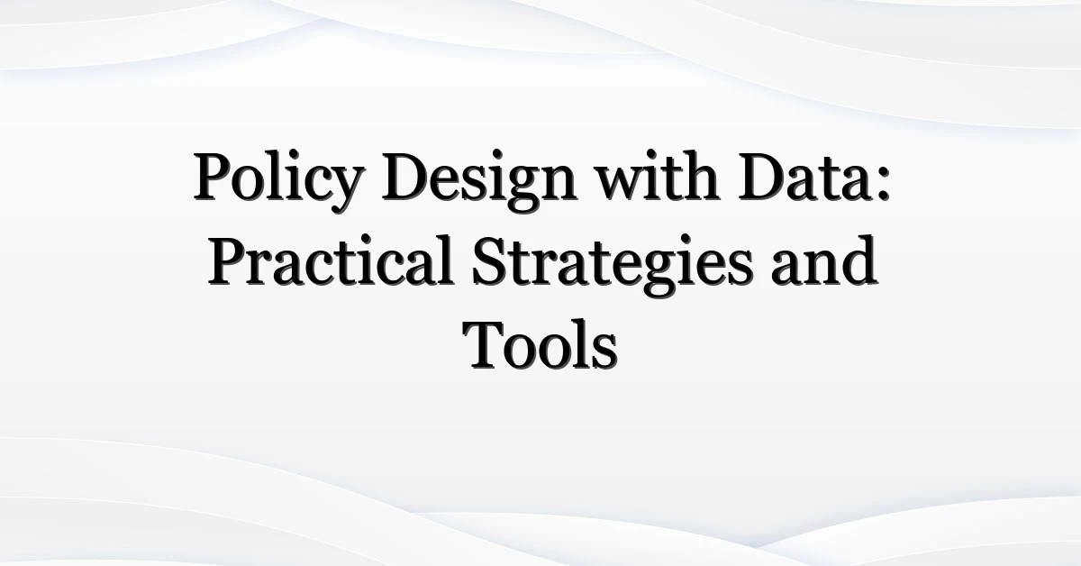 Policy Design with Data: Practical Strategies and Tools