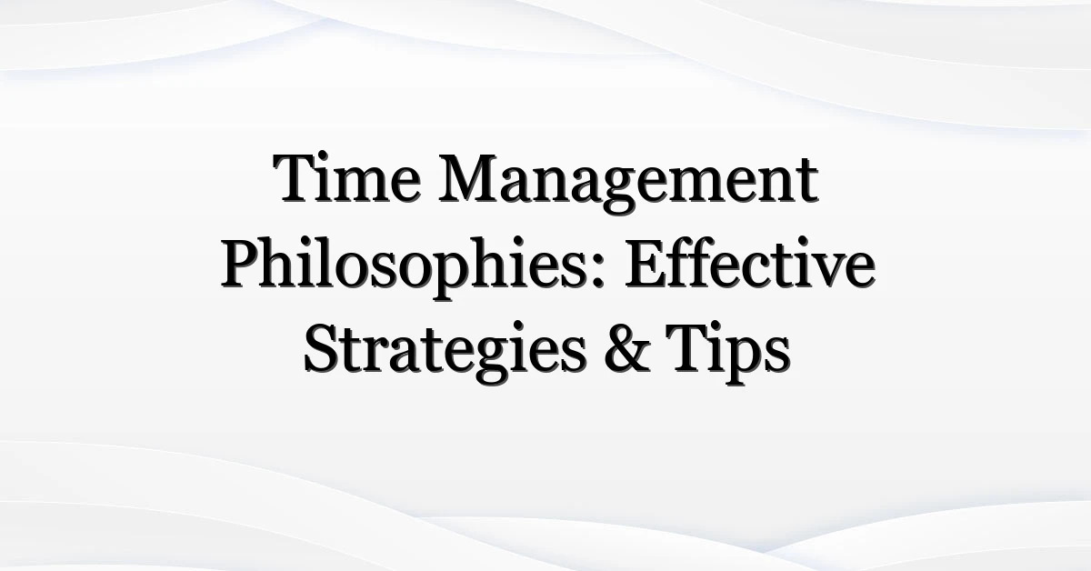 Time Management Philosophies: Effective Strategies & Tips