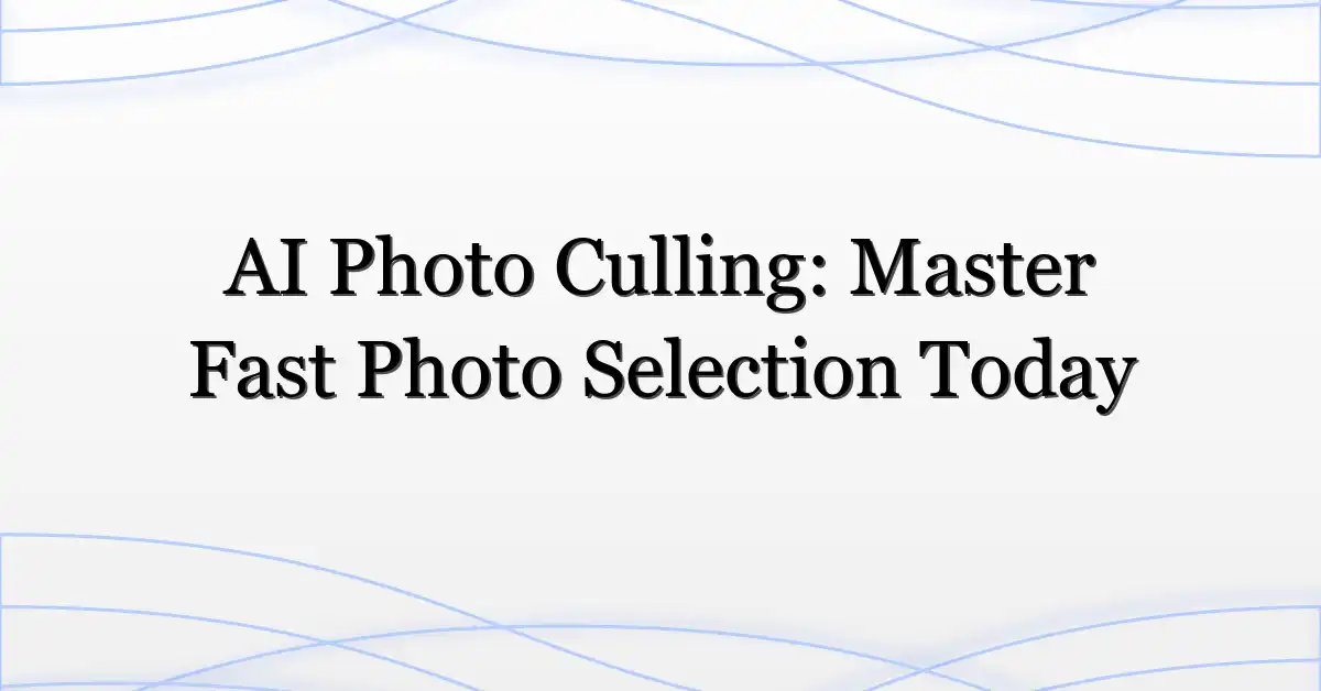 AI Photo Culling: Master Fast Photo Selection Today