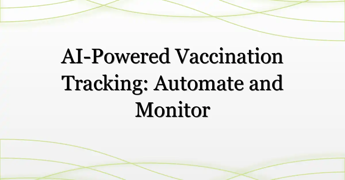 AI-Powered Vaccination Tracking: Automate and Monitor