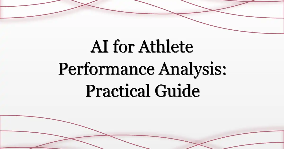 AI for Athlete Performance Analysis: Practical Guide