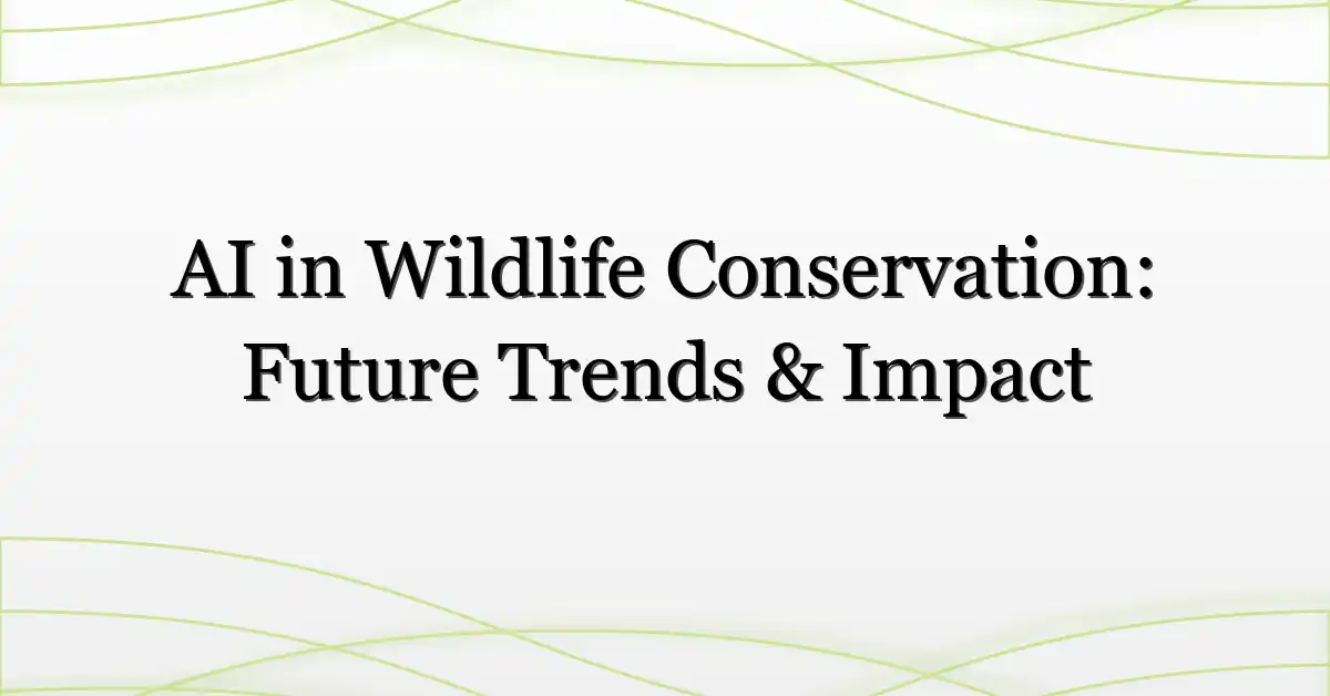 AI in Wildlife Conservation: Future Trends & Impact
