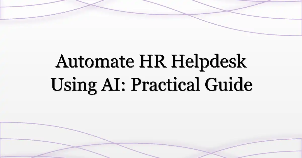 Automate HR Helpdesk Using AI: Practical Guide