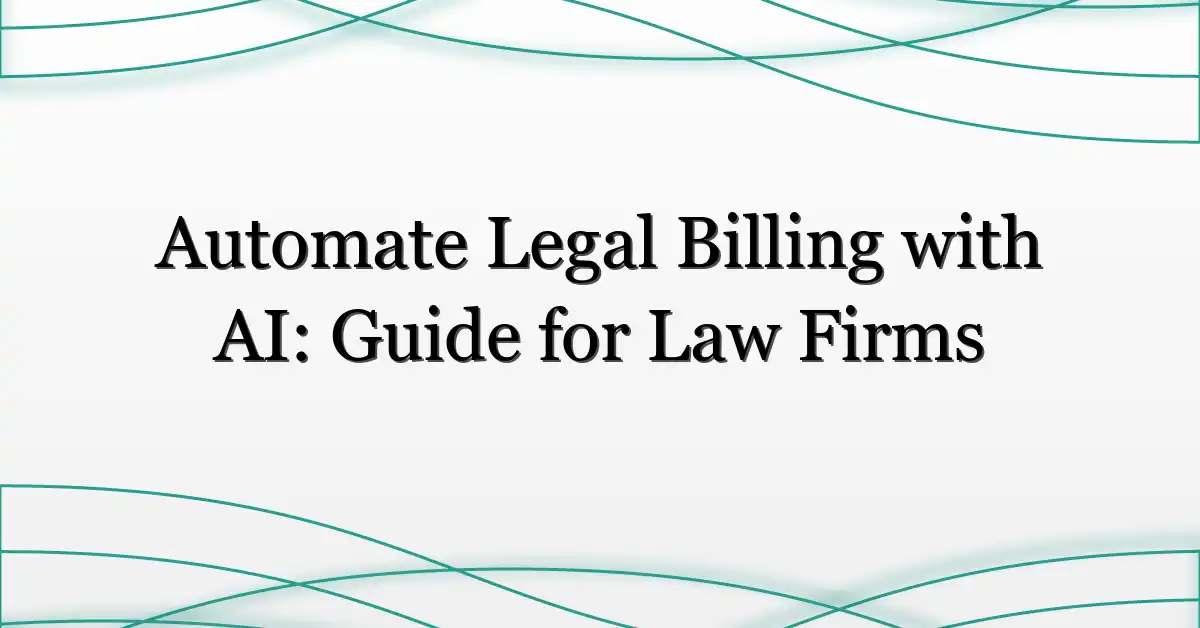 Automate Legal Billing with AI: Guide for Law Firms