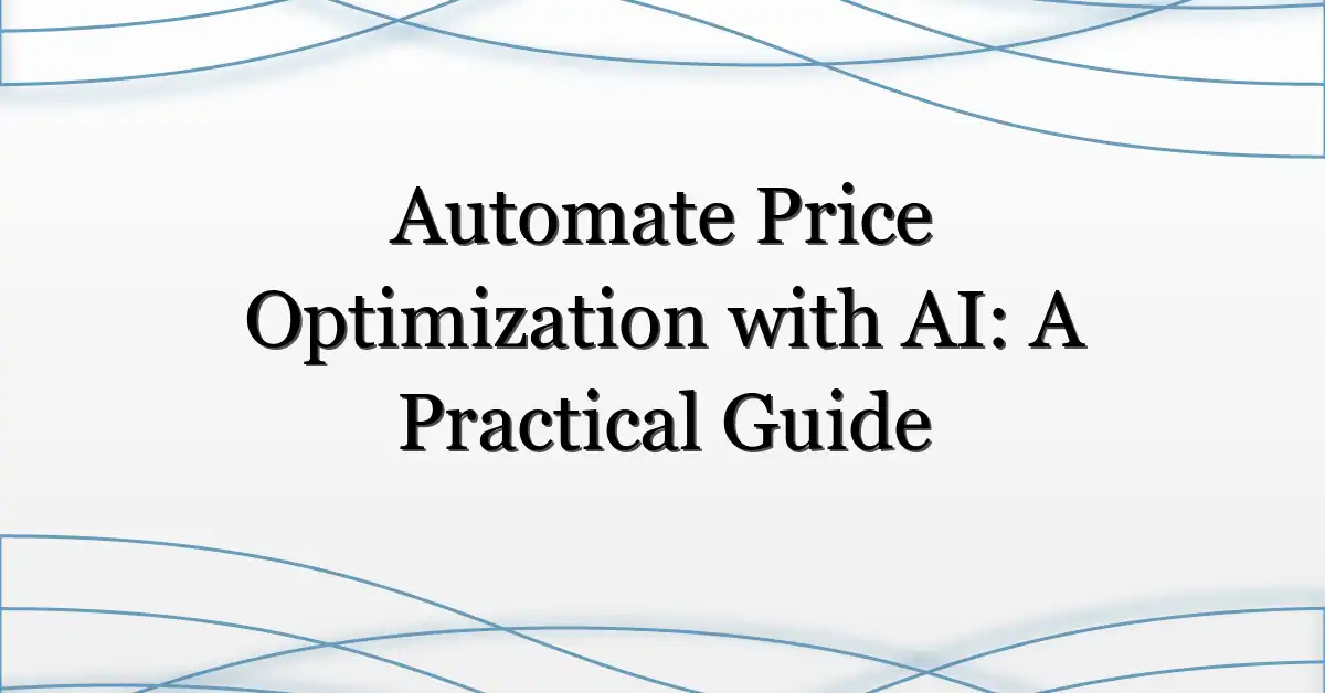 Automate Price Optimization with AI: A Practical Guide