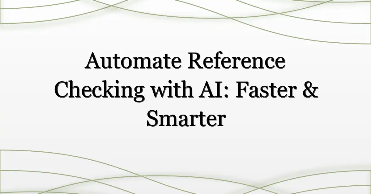 Automate Reference Checking with AI: Faster & Smarter