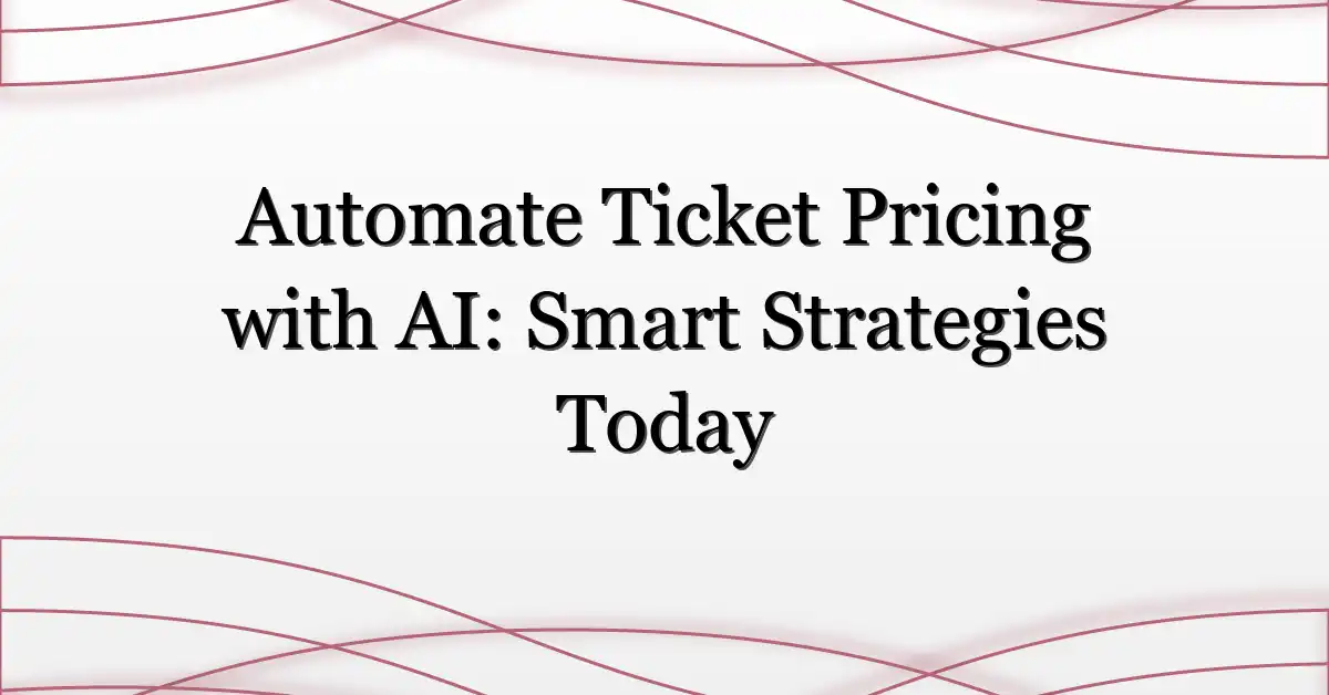 Automate Ticket Pricing with AI: Smart Strategies Today