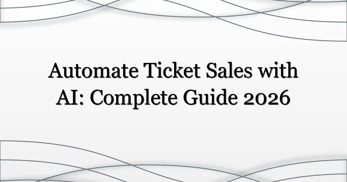 Automate Ticket Sales with AI: Complete Guide 2026