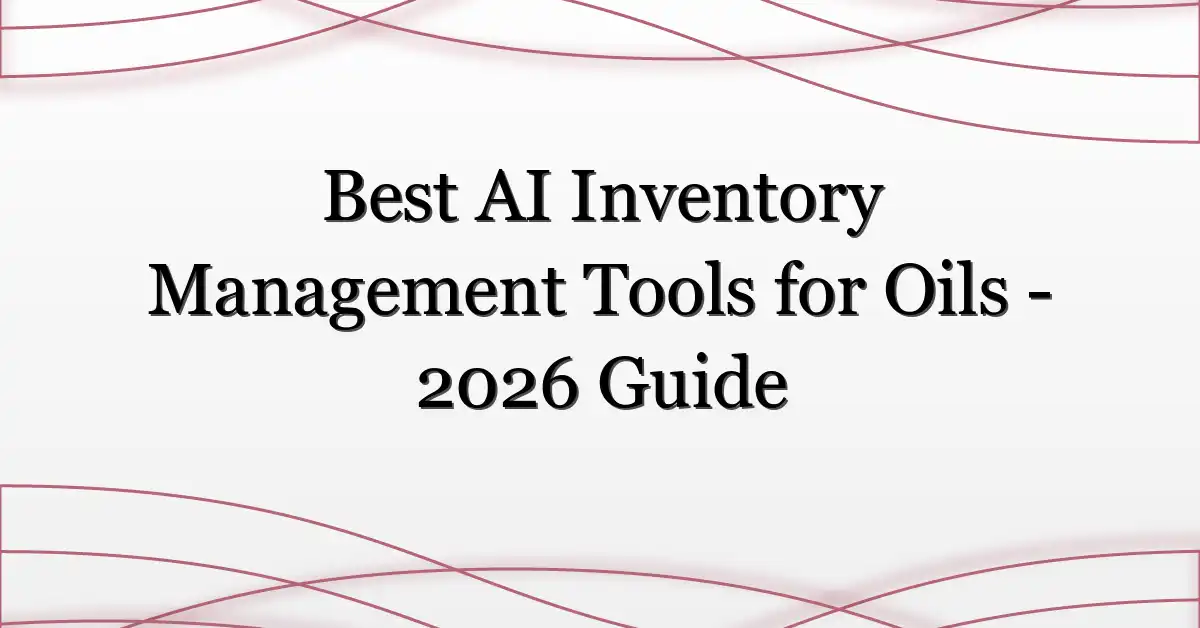 Best AI Inventory Management Tools for Oils – 2026 Guide