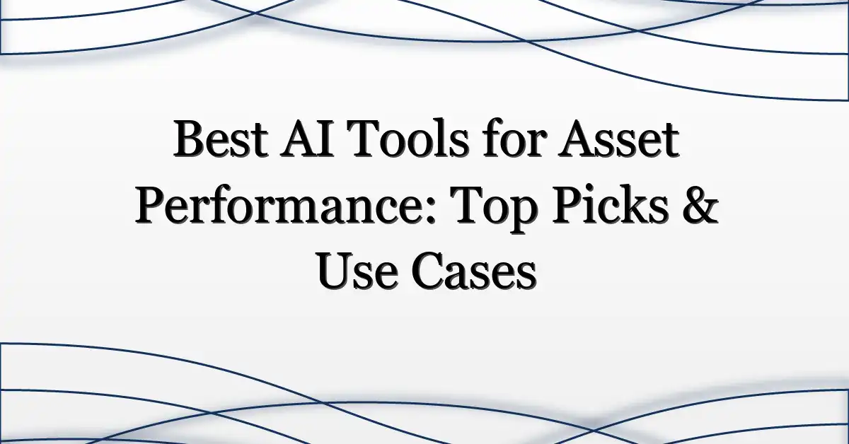 Best AI Tools for Asset Performance: Top Picks & Use Cases