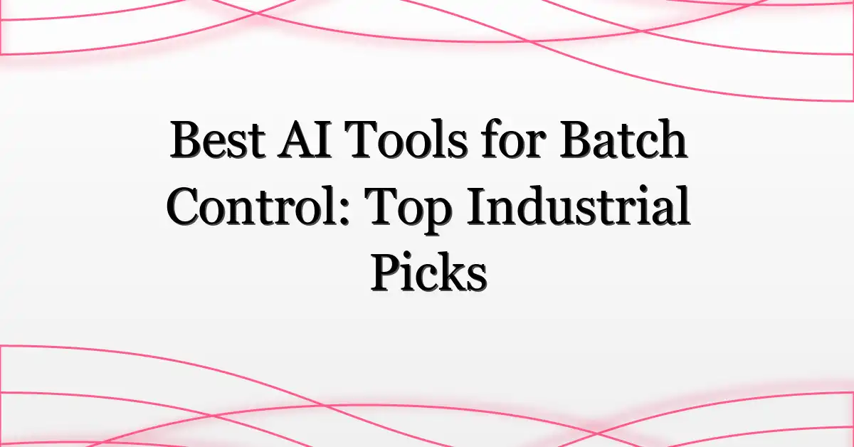 Best AI Tools for Batch Control: Top Industrial Picks