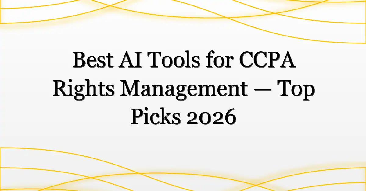 Best AI Tools for CCPA Rights Management — Top Picks 2026