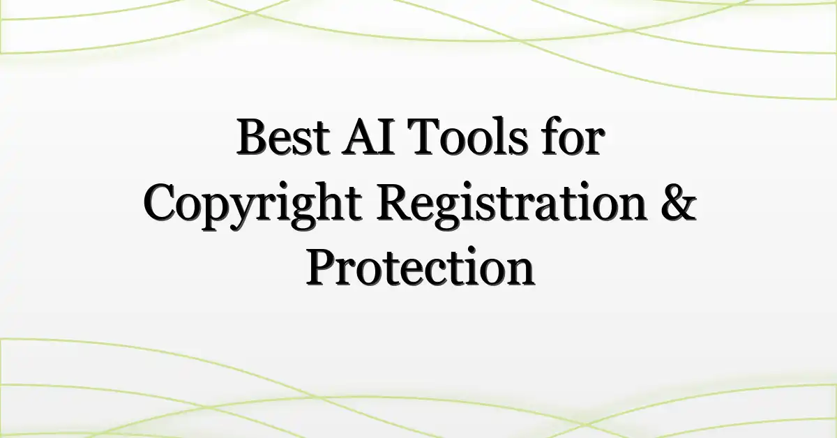 Best AI Tools for Copyright Registration & Protection