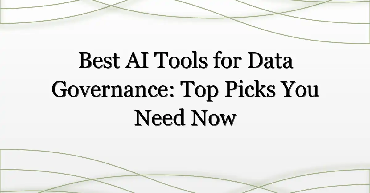 Best AI Tools for Data Governance: Top Picks You Need Now
